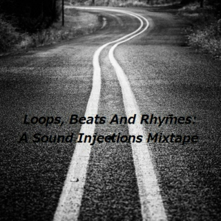 Loops, Beats And Rhymes: A Sound Injections Mixtape