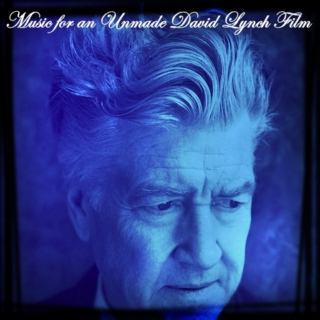 Music for an Unmade David Lynch Film