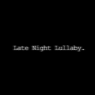 Late Night Lullaby