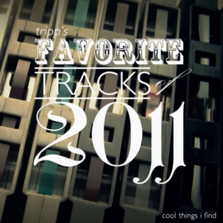 Tripp's Favorite Tracks of 2011