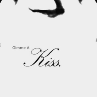 Gimme A Kiss