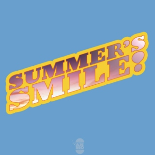 SUMMER'S SMILE!