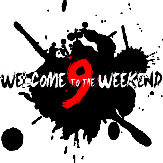 Welcome to the Weekend 9