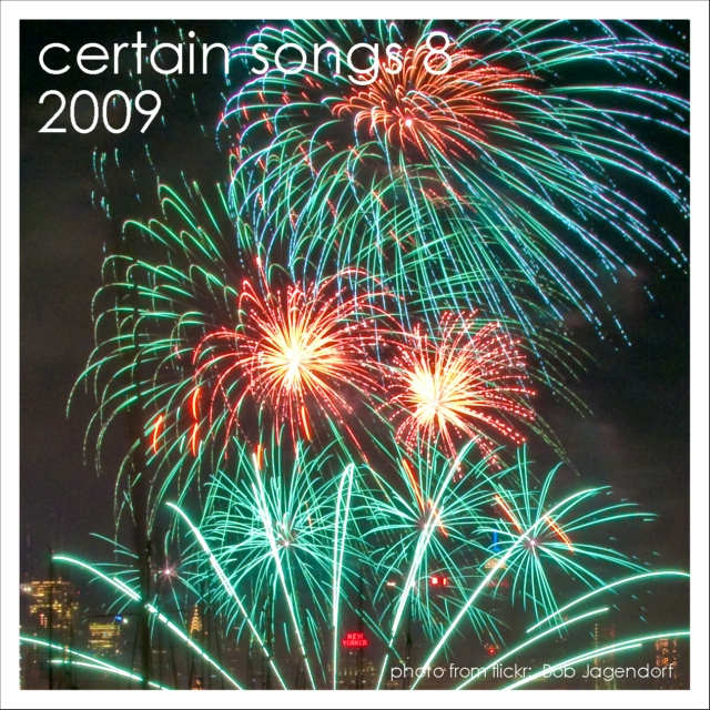 Certain Songs 9, 2009. NYE!