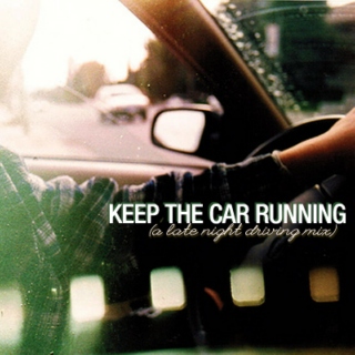 Keep The Car Running 