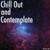 Chill Out, and Contemplate
