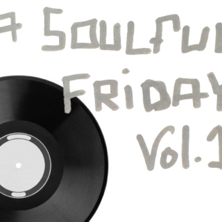 A Soulful Friday Vol.1