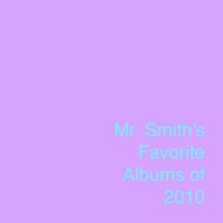 Mr. Smith's Favorite Albums of 2010
