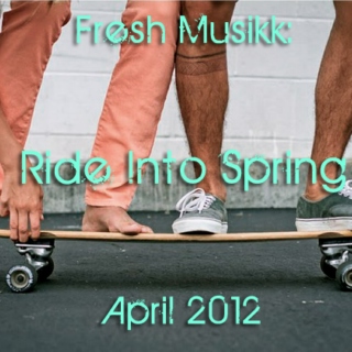 Fresh Musikk: Ride Into Spring, April 2012