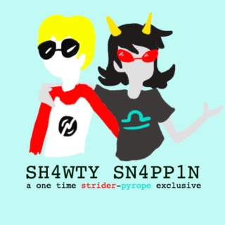 SH4WTY SN4PP1N: a one time strider-pyrope exclusive