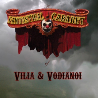 A Fantastical Cabaret of Vilia and Vodianoi