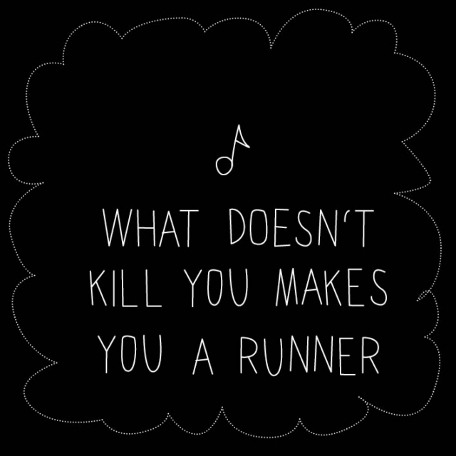 What doesn't kill you makes you a runner