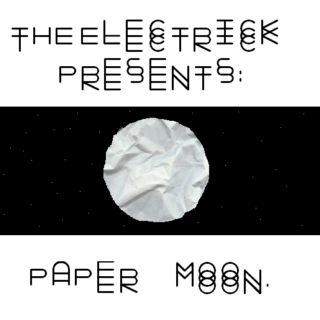 The ElectRick Presents: PaperMoon.