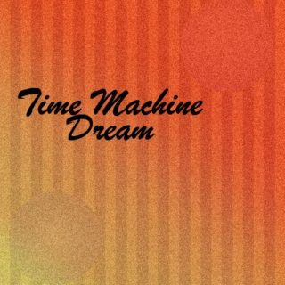 Time Machine Dream