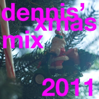 dennis' christmas mix 2011