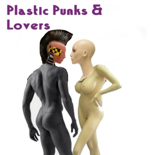 Plastic Punks and Lovers