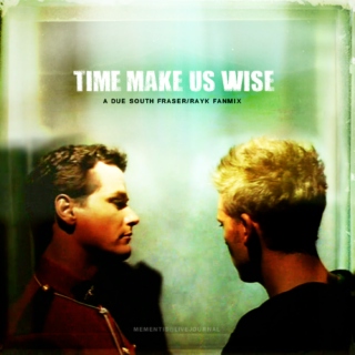 Time Make Us Wise