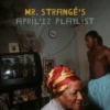 Mr. Strangé's April '12 Playlist