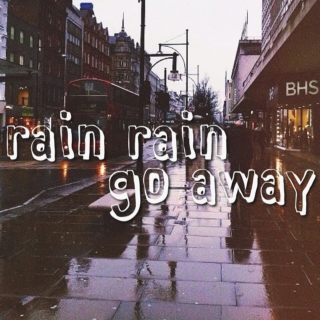 ♡ rain rain go away♡ 