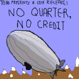 Toad Presents: No Quarter, No Credit