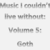 Music I couldn’t live without: Volume 5 - Goth