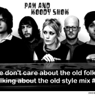 pam and Woody Show - we don't care about the old folks talking about the old style mix #4