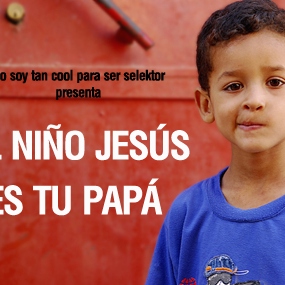 El niño Jesús es tu papá