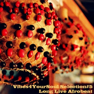 Vibes4YourSoul Selection#5 - Long Live Afrobeat