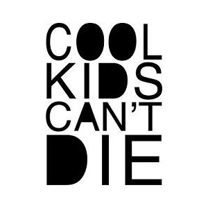 Cool Kids Can't Die