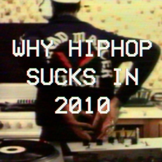 Why Hip Hop Sucks in 2010
