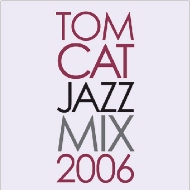 TomCat Jazz Mix 2006
