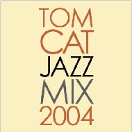 TomCat Jazz Mix 2004