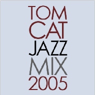 TomCat Jazz Mix 2005