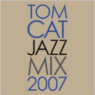 TomCat Jazz Mix 2007