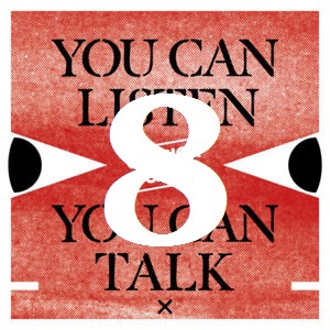 You Can Listen, You Can Talk Show #8