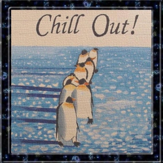 Chill Out. Relax. and be Calm