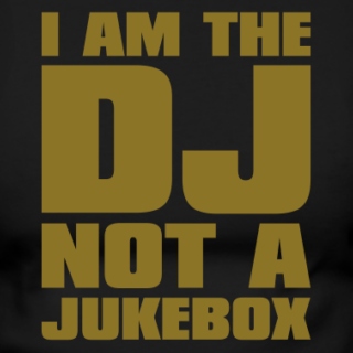 The DJ isn't a Jukebox