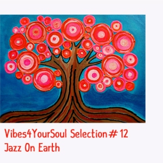 Vibes4YourSoul Selection#12 - Jazz On Earth