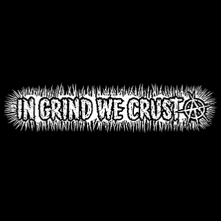 In Grind We Crust