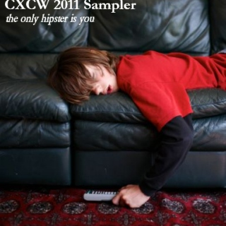 CXCW 2011 Sampler: the only hipster is you