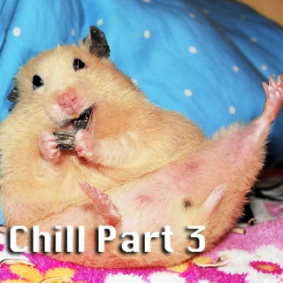 Be Chill Part 3
