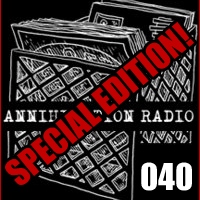 Annihilation Radio #40 (05.07.11)
