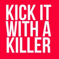 Kick It With A Killer