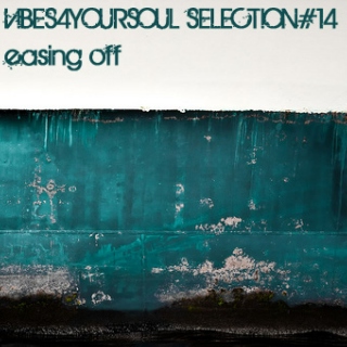 Vibes4YourSoul Selection#14 - easing off