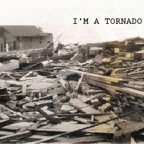 I'm a Tornado