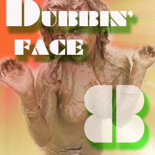 Dubbin' Face 8