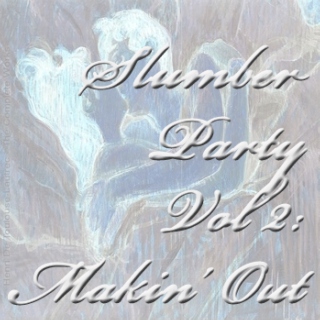 Slumber Party Vol. 2: Makin' Out