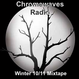 CHROMEWAVES RADIO Winter 10/11 Mix