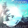Shapes in the Sky : a rotten FF7 FST