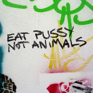 Eat Pussy Not Animals